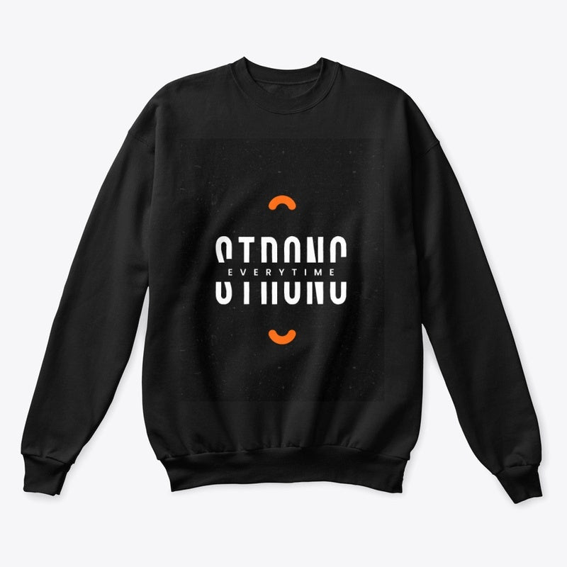 Strong Every time Long sleeves Sweat shirt